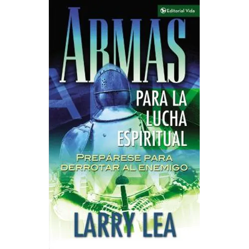 El Armas Para La Lucha Espiritual: Prep��rese Para Derrotar Al Enemigo