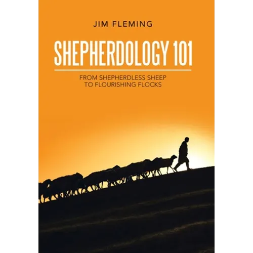Shepherdology 101: From Shepherdless Sheep to Flourishing Flocks