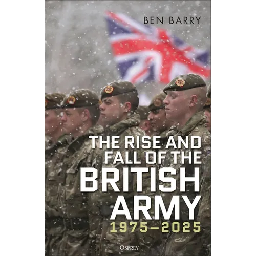 The Rise and Fall of the British Army, 1975-2025
