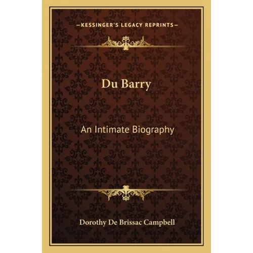 Du Barry: An Intimate Biography