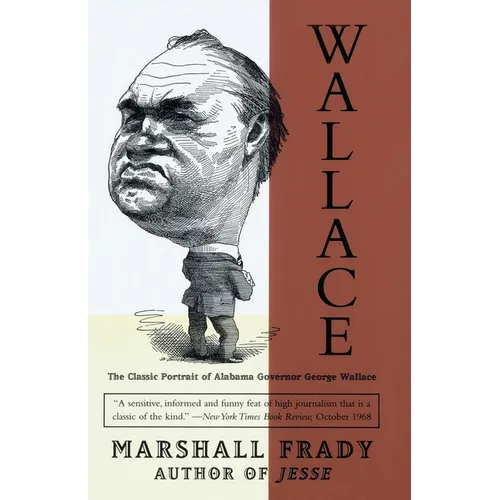Wallace: The Classic Portrait of Alabama Governor George Wallace