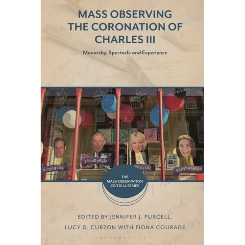 Mass Observing the Coronation of Charles III: Monarchy, Spectacle and Experience