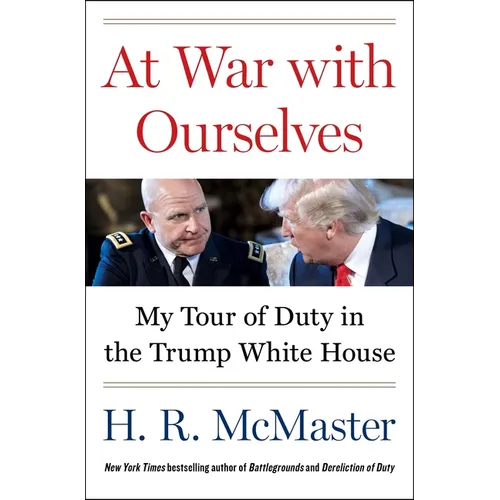 At War with Ourselves: My Tour of Duty in the Trump White House