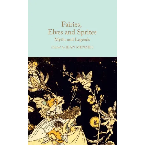 Fairies, Elves and Sprites: Myths and Legends