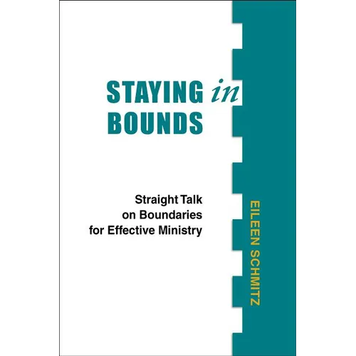Staying in Bounds: Straight Talk on Boundaries for Effective Ministry