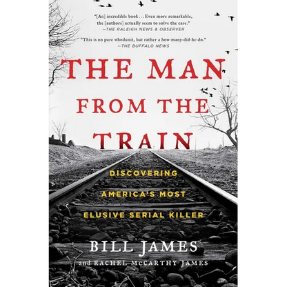 The Man from the Train: Discovering America's Most Elusive Serial Killer
