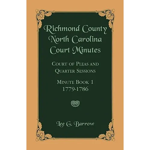 Richmond County, North Carolina Court Minutes: Court of Pleas and Quarter Sessions, Minute Book 1, 1779-1786