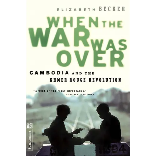 When the War Was Over: Cambodia and the Khmer Rouge Revolution, Revised Edition