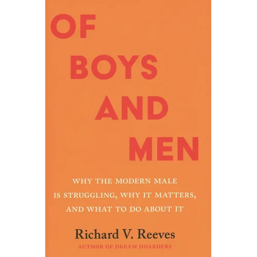 Of Boys and Men: Why the Modern Male Is Struggling, Why It Matters, and What to Do about It