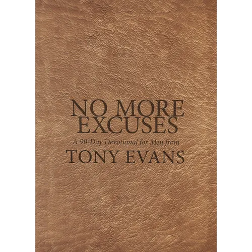 No More Excuses: A 90-Day Devotional for Men