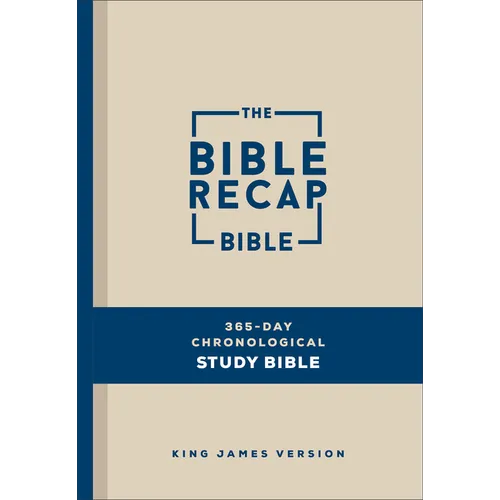 The Bible Recap 365-Day Chronological Study Bible: King James Version