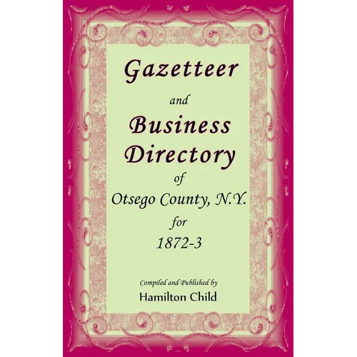 Gazetteer and Business Directory of Otsego County, N.Y. for 1872-3