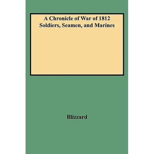 Chronicle of War of 1812 Soldiers, Seamen, and Marines (W/Added Yr Supl)