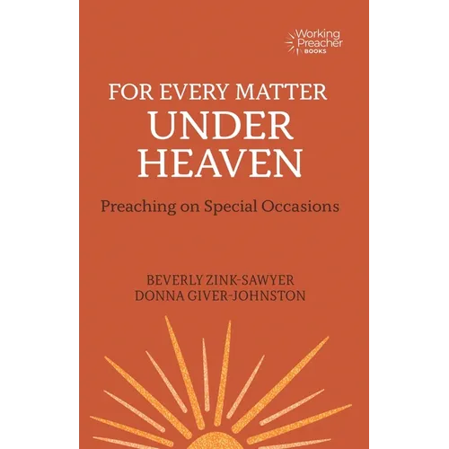 For Every Matter under Heaven: Preaching on Special Occasions