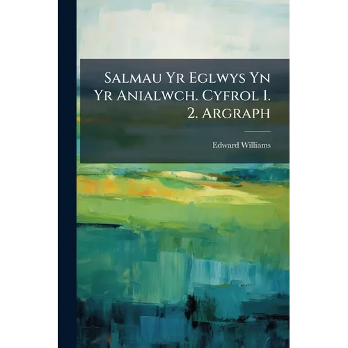 Salmau Yr Eglwys Yn Yr Anialwch. Cyfrol 1. 2. Argraph