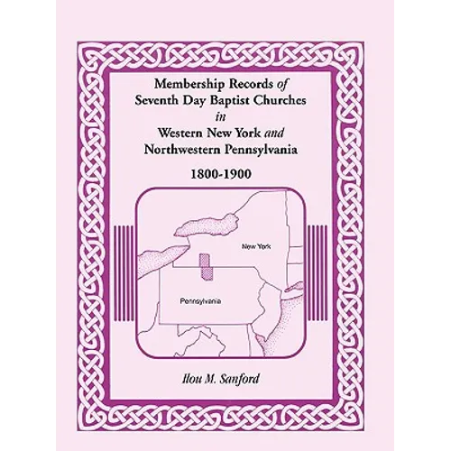 Membership Records of Seventh Day Baptist Churches in Western New York and Northwestern Pennsylvania, 1800-1900