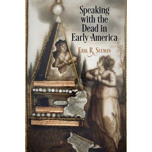 Speaking with the Dead in Early America
