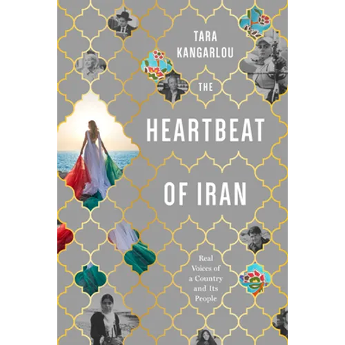 The Heartbeat of Iran: Real Voices of a Country and Its People