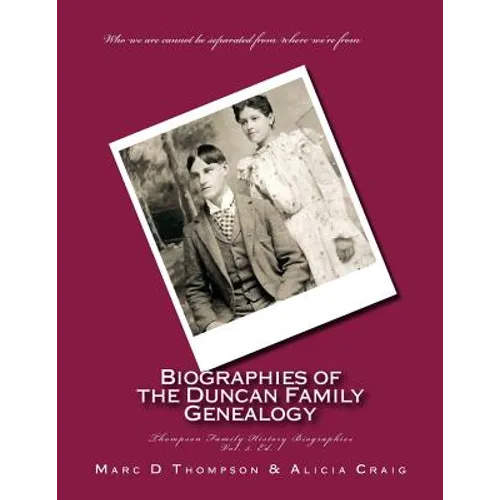 Narrative Biographies of the Duncan Family Genealogy: Genealogy of Duncan, Dunkart, McCloud, Layman, Oberlander, Reiman, Gipe, Klein, Warner, Neal, Su