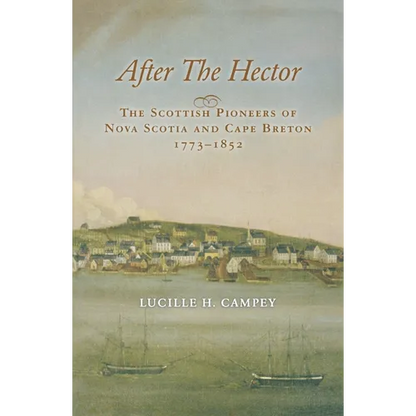 After the Hector: The Scottish Pioneers of Nova Scotia and Cape Breton 1773-1852 - Paperback