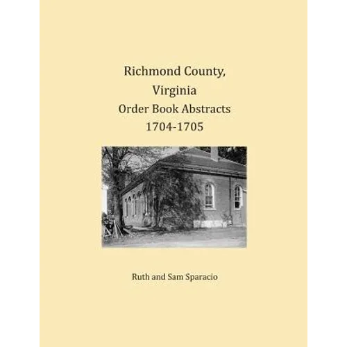 Richmond County, Virginia Order Book Abstracts 1704-1705