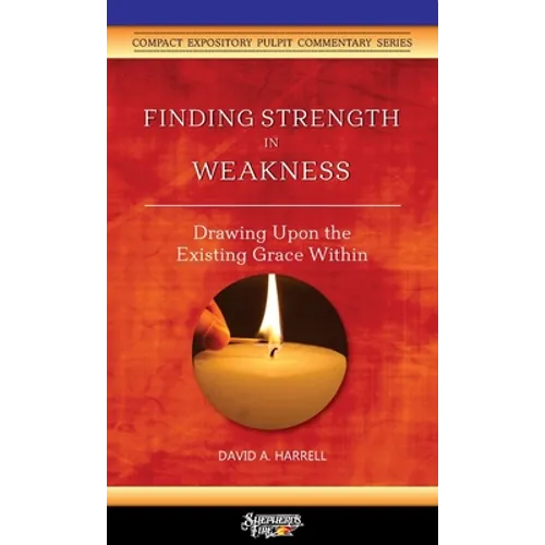 Finding Strength in Weakness: Drawing Upon the Existing Grace Within