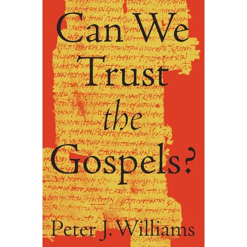 Can We Trust the Gospels?