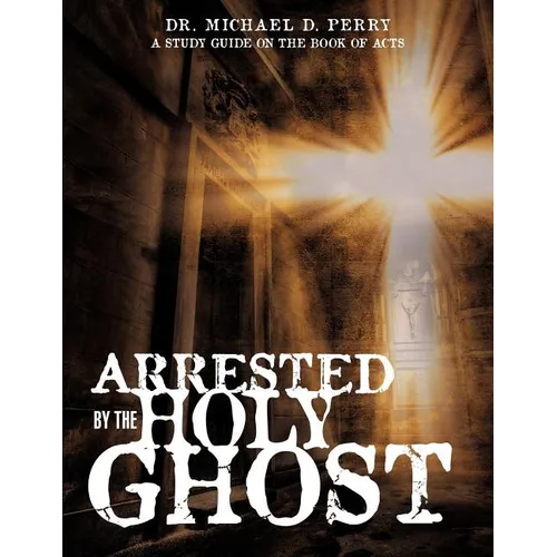 Arrested by the Holy Ghost
