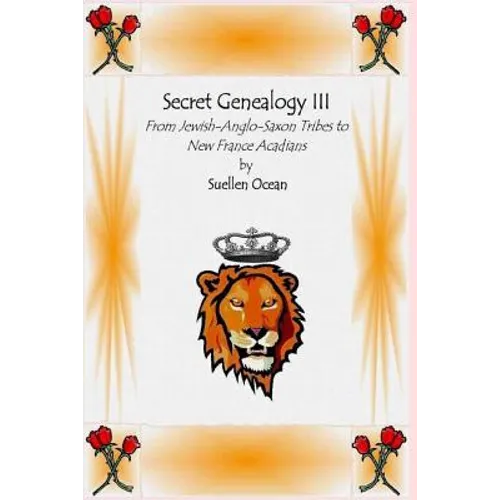 Secret Genealogy III: From Jewish-Anglo-Saxon Tribes to New France Acadians