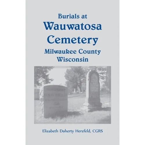 Burials at Wauwatosa Cemetery, Milwaukee County, Wisconsin
