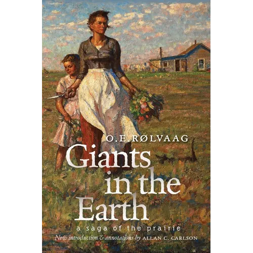 Giants in the Earth: A Saga of the Prairie