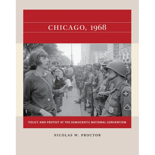 Chicago, 1968: Policy and Protest at the Democratic National Convention