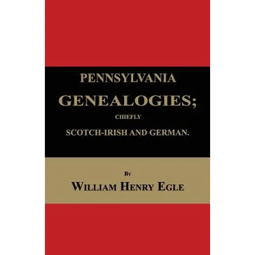 Pennsylvania Genealogies; Chiefly Scotch-Irish and German