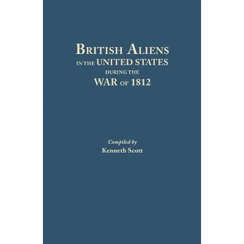 British Aliens in the United States During the War of 1812