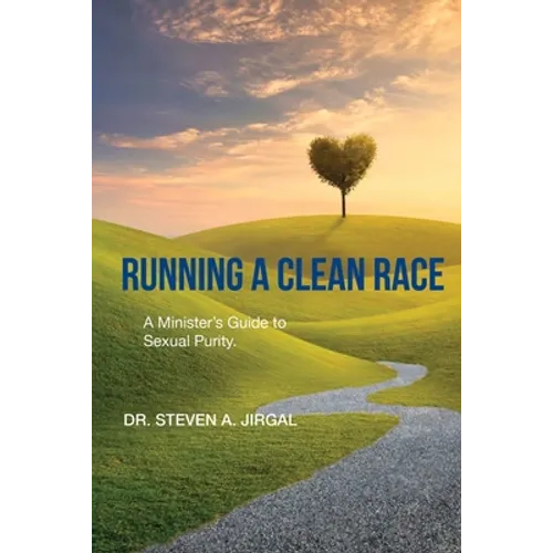 Running a Clean Race: A Guideline for Sexual Purity in Ministry