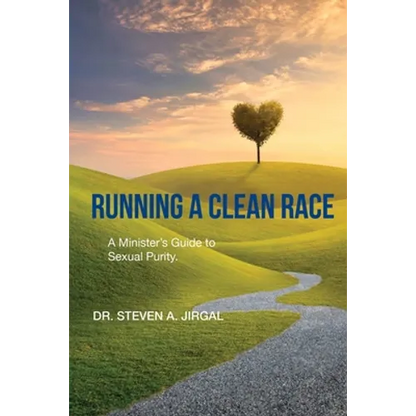 Running a Clean Race: A Guideline for Sexual Purity in Ministry - Paperback