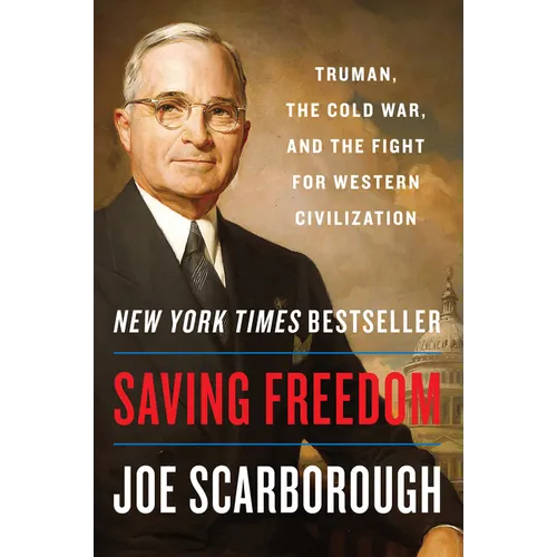 Saving Freedom: Truman, the Cold War, and the Fight for Western Civilization