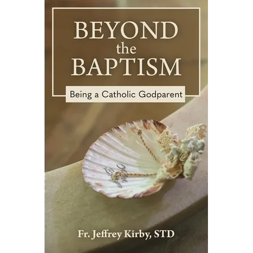 Beyond the Baptism: Being a Catholic Godparent