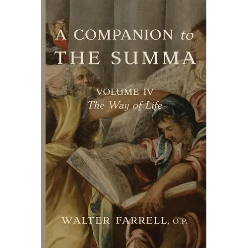 A Companion to the Summa-Volume IV: The Way of Life