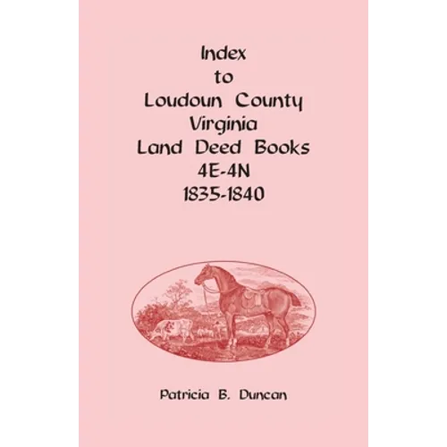 Index to Loudoun County, Virginia Deed Books 4E-4N, 1835-1840