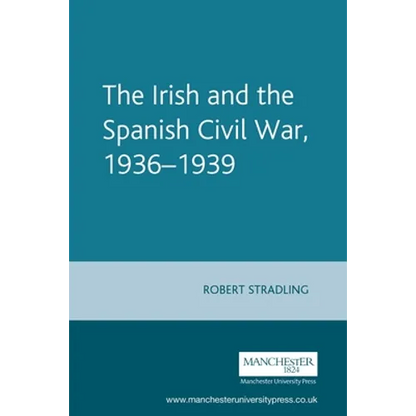 The Irish and the Spanish Civil War, 1936-1939