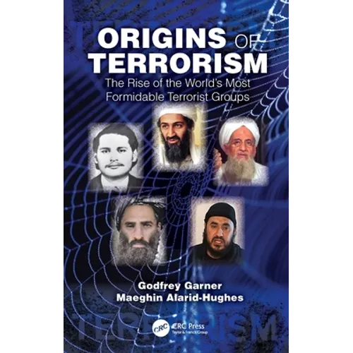 Origins of Terrorism: The Rise of the World's Most Formidable Terrorist Groups