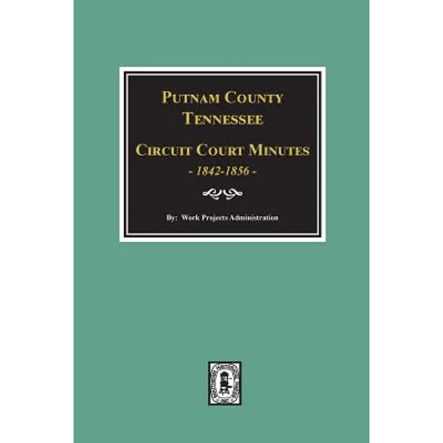 Putnam County, Tennessee Court Minutes, 1842-1856.