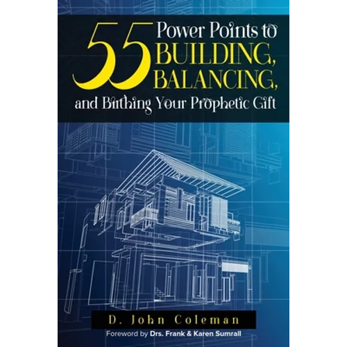 55 Power Points to Building, Balancing, and Birthing Your Prophetic Gift
