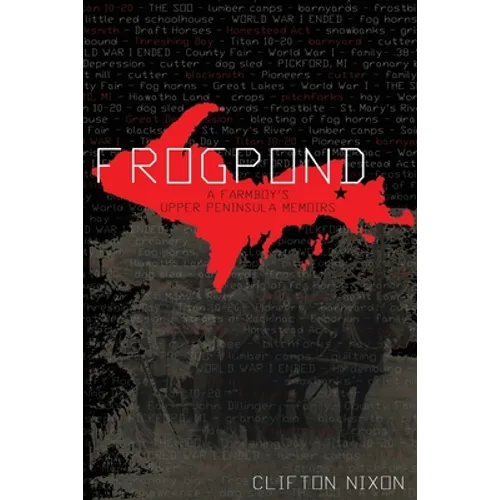Frogpond: A Farmboy's Upper Peninsula Memoirs