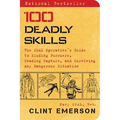 100 Deadly Skills: The Seal Operative's Guide to Eluding Pursuers, Evading Capture, and Surviving Any Dangerous Situation - Paperback