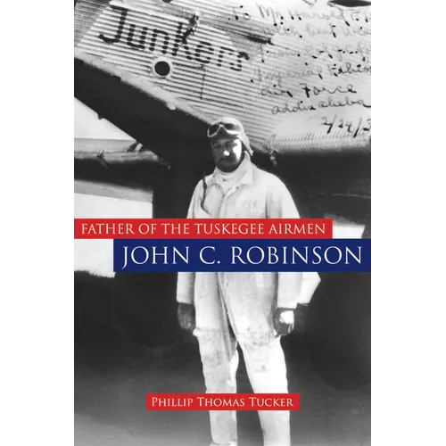 Father of the Tuskegee Airmen, John C. Robinson