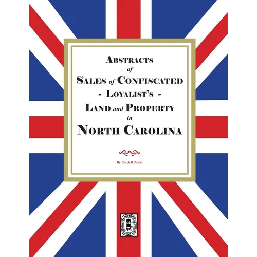 Sales of Confiscated LOYALISTS Land and Property in North Carolina