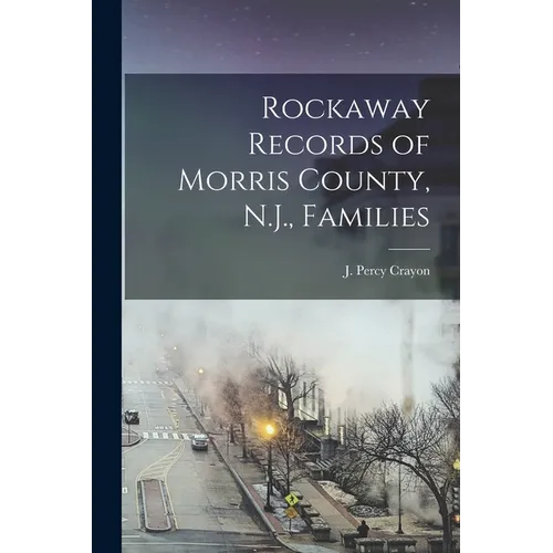 Rockaway Records of Morris County, N.J., Families