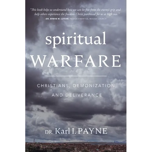 Spiritual Warfare: Christians, Demonization, and Deliverance